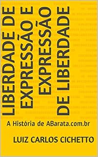 Livro Liberdade de Expressão e Expressão de Liberdade: A História de ABarata.com.br