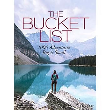 The Bucket List: 1000 Adventures Big & Small The Bucket List: 1000 Adventures Big & Small