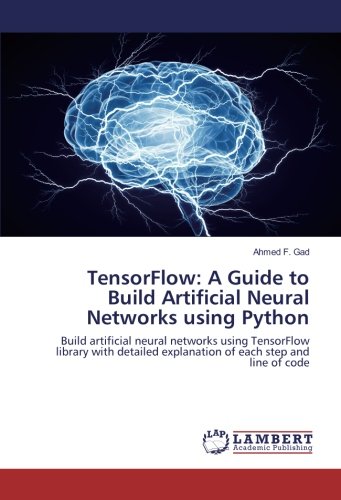 TensorFlow: A Guide to Build Artificial Neural Networks using Python ...