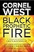 Black Prophetic Fire by Cornel West, Christa Buschendorf