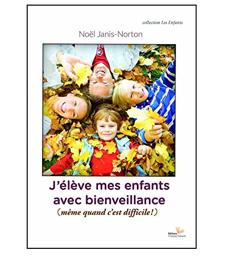 Parents bienveillants : Développer la coopération et la confiance de nos enfants by Noël Janis-Norton