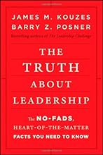The Truth about Leadership: The No-fads, Heart-of-the-Matter Facts You Need to Know