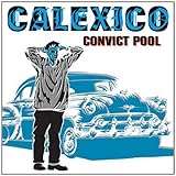 Calexico Album: «Convict Pool» (Front side)