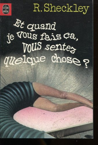 Et quand je vous fais ça, vous sentez quelque chose ?: Et autres nouvelles