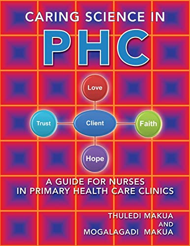 Caring Science in PHC: A Guide for Nurses in Primary Health Care Clinics