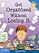 Get Organized Without Losing It (Laugh & Learn®)