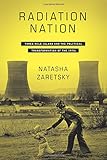 Natasha Zaretsky, "Radiation Nation: Three Mile Island and the Political Transformation of the 1970s" (Columbia UP, 2018)