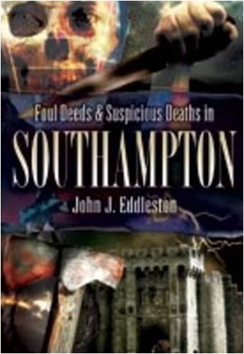 "Foul Deeds and Suspicious Deaths in Southampton (Foul Deeds & Suspicious Deaths)" av John J. Eddleston