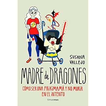 Madre de dragones: Cómo ser una Frikimamá y no morir en el intento (Volúmenes independientes)