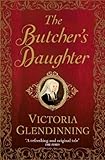 The Butcher's Daughter by Victoria Glendinning