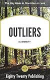 Outliers by Malcolm Gladwell: Summary of the Key Ideas in One Hour or Less
