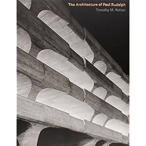 The Architecture of Paul Rudolph