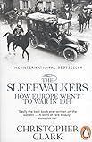 The Sleepwalkers: How Europe Went to War in 1914
