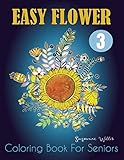 Easy Flower Coloring Book for Seniors: An Adult Coloring Book with Fun, Easy, and Relaxing Coloring Pages (flowers coloring books for adults relaxation) by