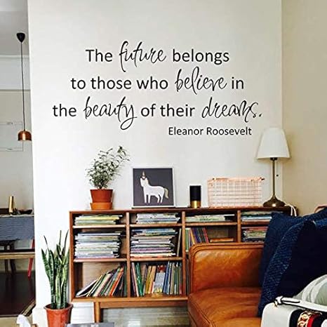 Amazon Com The Future Belongs To Those Who Believe In The Beauty