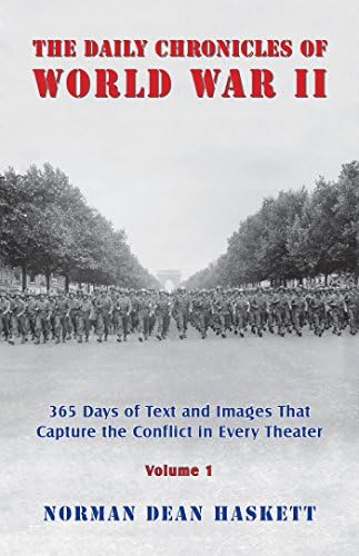 The Daily Chronicles of World War II: 365 Days of Text and Images That Capture the Conflict in Every Theater Kindle Edition