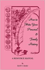 Keith e banks how to write your personal amp family history a resource manual image
