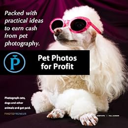 Pet Photos For Profit by [The Editors of Photopreneur]