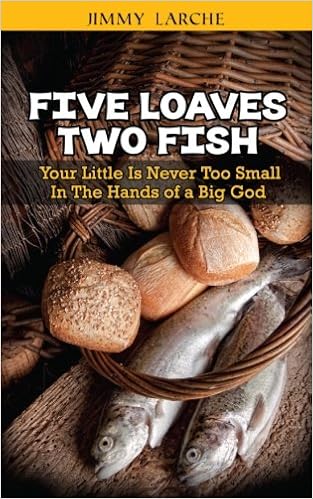 Five Loaves Two Fish Your Little Is Never Too Small In The Hands