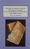 The Role of Richard Watson’s Theological Institutes in the Development of Methodism After John Wes by
