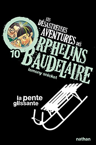 La pente glissante (POCHES NATHAN t. 10) (French Edition) by Lemony Snicket