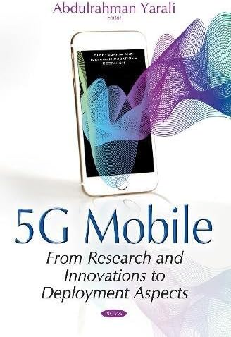 5g Mobile: From Research and Innovations to Deployment Aspects: From Research & Innovations to Deployment Aspects (Electronics Telecommunications)
