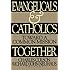Evangelicals and Catholics Together: Toward a Common Mission