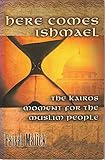 Here Comes Ishmael: The Kairos Moment for the Muslim People