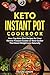 Keto Instant Pot Cookbook: New Top Keto Diet Recipes for Your Electric Pressure Cooker or Slow Cooker That Boost Weight Loss Naturally by 
