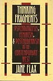 Thinking Fragments : Psychoanalysis, Feminism, and Postmodernism in the Contemporary West, Flax, Jane, 0520065867
