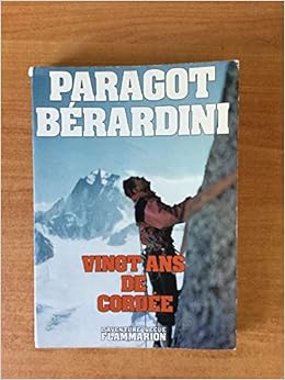 Amazon Fr Vingt Ans De Cordee L Aventure Vecue Paragot Robert Berardini Lucien Livres