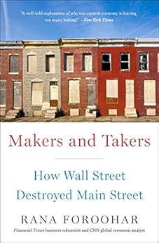 Makers and Takers How Wall Street Destroyed Main Street