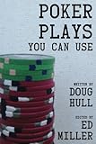 Poker Plays You Can Use by Doug Hull, Ed Miller