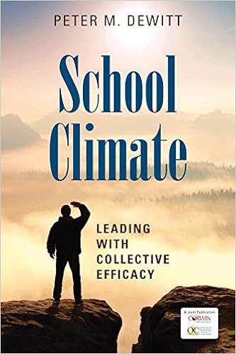 School Climate: Leading With Collective Efficacy By Peter M. DeWitt