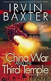 The China War and the Third Temple by Irvin Baxter Jr.