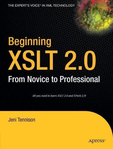 Beginning XSLT 2.0: From Novice to Professional, by Jeni Tennison Beginning XSLT 2.0: From Novice to Professional, by Jeni Tennison