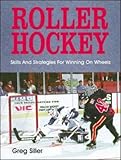Image de Roller Hockey: Skills and Strategies for Winning on Wheels by Greg Siller (1-Jul-1997) Paperback