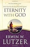 How You Can Be Sure You Will Spend Eternity with God by Erwin W. Lutzer