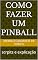 Livro COMO FAZER UM PINBALL : scrpits e explicação