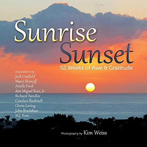 Sunrise, Sunset: 52 Weeks of Awe and Gratitude by Kim Weiss