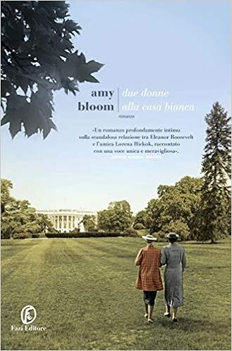 Amy Bloom - Due donne alla Casa Bianca (2019)
