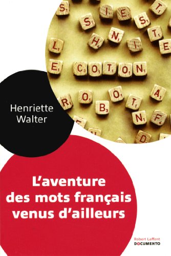 L' aventure des mots français venus d'ailleurs