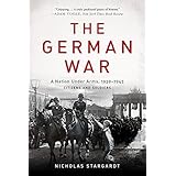 The German War: A Nation Under Arms, 1939-1945