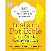 Instant Pot Bible: The Next Generation: 350 Totally New Recipes for Every Size and Model