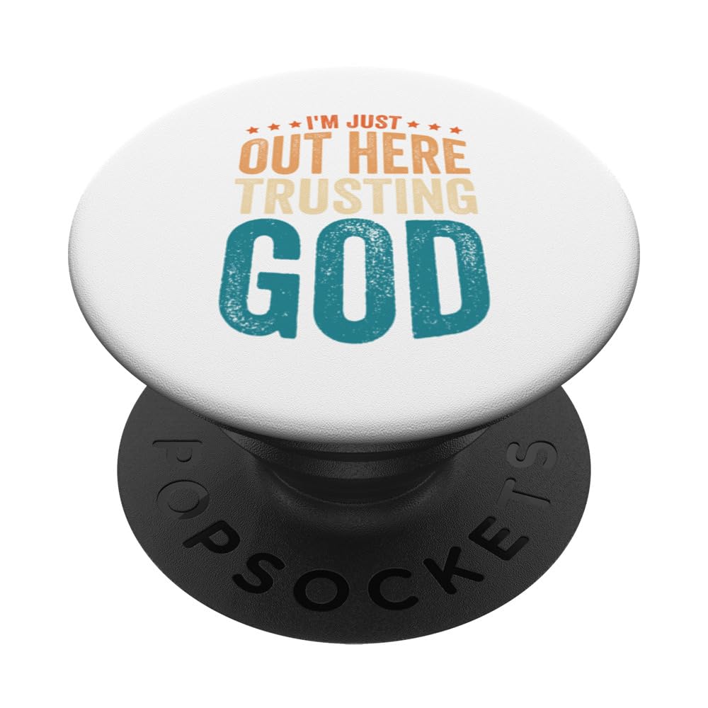 I'm Just Out Here Trusting God PopSockets Swappable PopGrip