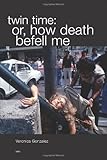 twin time: or, how death befell me (Semiotext(e) / Native Agents)