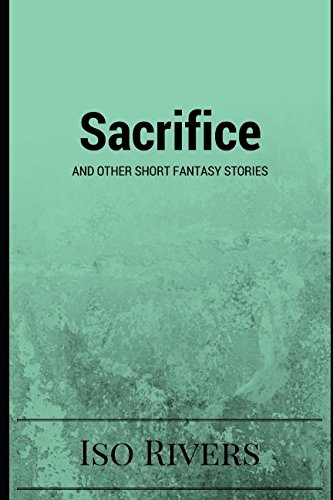 Download Sacrifice: And Other Short Fantasy Stories Download Sacrifice: And Other Short Fantasy Stories