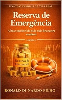 Livro Reserva de Emergência: A base invisível de toda vida financeira saudável (Finanças Pessoais na Vida Real Livro 5)