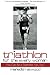 Triathlon for the Every Woman: You Can Be a Triathlete. Yes. You. by