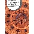 The World of Late Antiquity: AD 150-750 (Library of World Civilization)